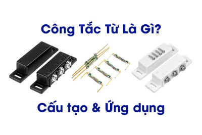 Công tắc từ là gì? Cấu tạo, nguyên lý, ứng dụng (2024)